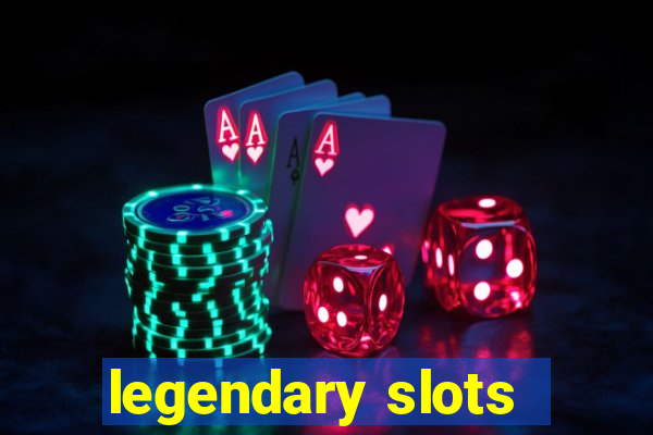 legendary slots - casino games